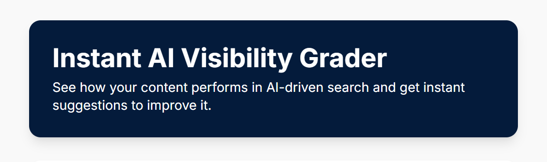Banner promoting the Instant AI Visibility Grader with the text: 'See how your content performs in AI-driven search and get instant suggestions to improve it.