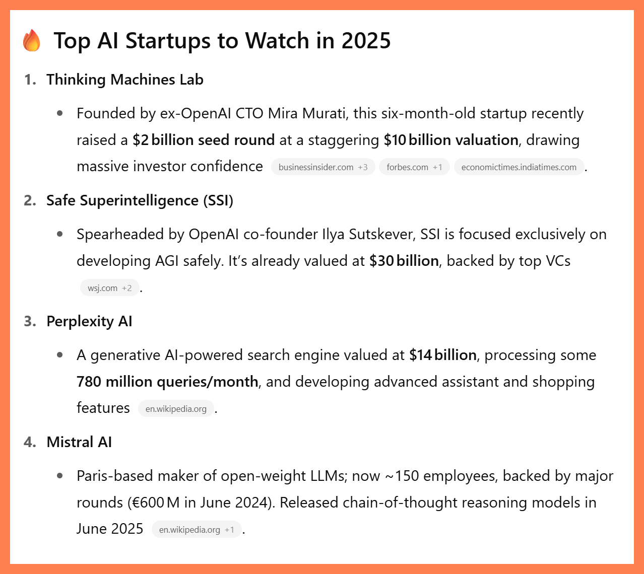 Screenshot of a generative AI result titled 'Top AI Startups to Watch in 2025,' listing four companies: Thinking Machines Lab, Safe Superintelligence (SSI), Perplexity AI, and Mistral AI. Each entry includes a brief description and key metrics such as funding and valuation. Thinking Machines Lab is noted for its $2 billion seed round and $10 billion valuation. SSI is valued at $30 billion. Perplexity AI is described as a generative search engine with 780 million queries per month and a $14 billion valuation. Mistral AI is a Paris-based LLM company with €600M raised in 2024 and recent model releases.